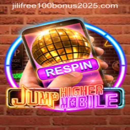 JumpHighermobile: Unlock the Ultimate Adventure with Jili Free 100 Bonus 2025